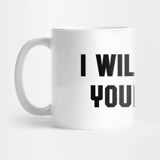 I Will Eat Your Ass Mug